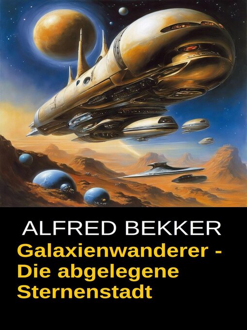 Title details for Galaxienwanderer--Die abgelegene Sternenstadt by Alfred Bekker - Available